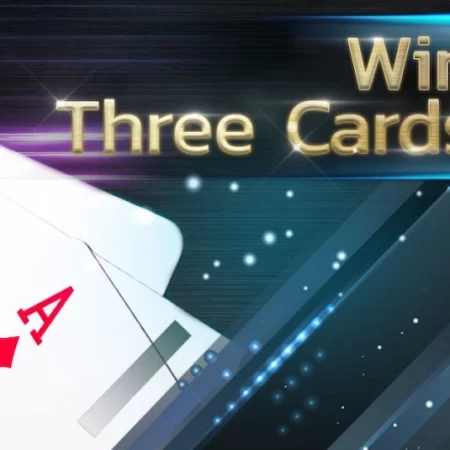 Bí quyết chơi Win Three Cards chiến thắng nhà cái