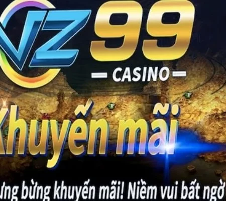 Nhà cái tặng 200k – Tổng hợp chương trình khủng của VZ99