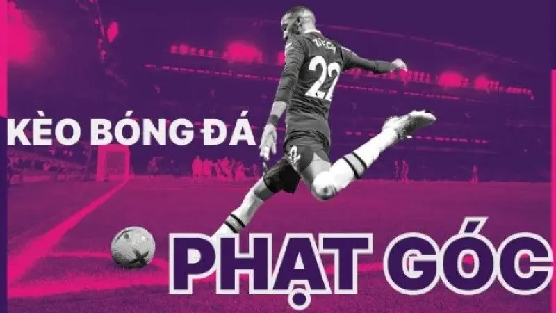 Hình Thức Đặt Kèo Phạt Góc Trực Tiếp & Chiến Thuật Soi Kèo